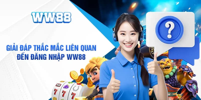 faq-cau-hoi-thuong-gap-ve-ww88-login